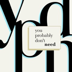You Probably Don’t Need artwork